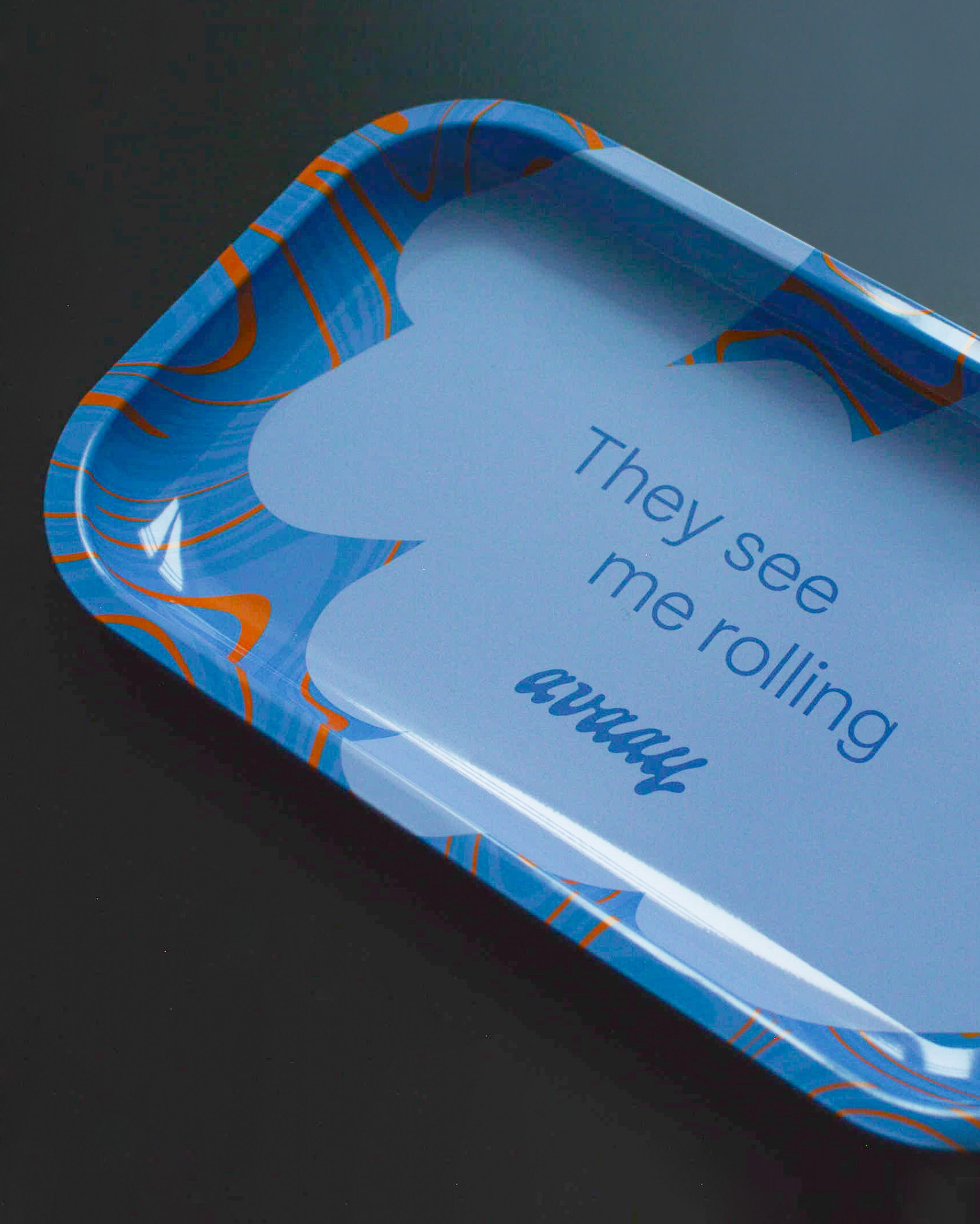 Rolling Tray – &quot;They see me rolling&quot;
