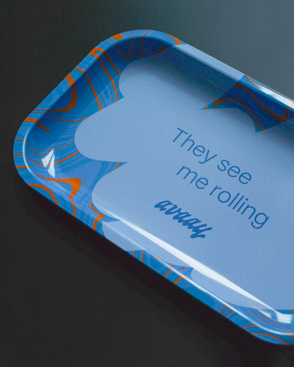 Rolling Tray – &quot;They see me rolling&quot;